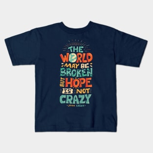 Hope is not crazy Kids T-Shirt